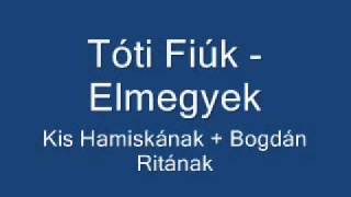 Tóti fiúk  Elmegyek [upl. by Alledi312]