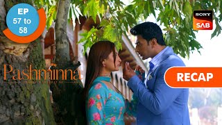 Pashminna  Ep 57 amp Ep 58  RECAP  पश्मींना [upl. by Amoritta]