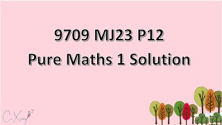 970912MJ23 CAIE Alevel Pure Mathematics 1 Solution [upl. by Daj153]