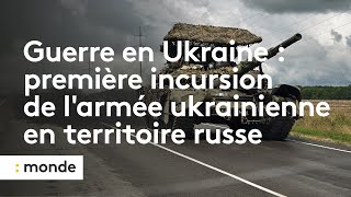 Guerre en Ukraine  première incursion de l’armée ukrainienne en territoire russe [upl. by Sjoberg]