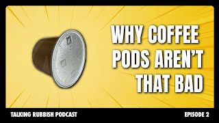 Why coffee pods arent that bad  Talking Rubbish [upl. by Fidellia]