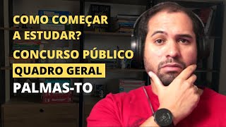 Como começar a estudar para o Concurso do Quadro Geral do Município de Palmas  Tocantins AULA [upl. by Dyan273]