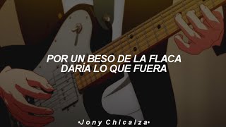 por un beso de la flaca yo daría lo que fuera LetraLyrics [upl. by Solenne]