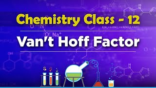 Vant Hoff Factor  Solution and Colligative Properties  Chemistry Class 12 [upl. by Arobed661]