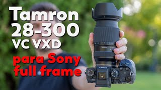 Tamron 28300  Un 10X para Sony E full frame 🚀 [upl. by Charters]