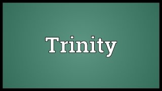 Trinity Meaning [upl. by Myke]