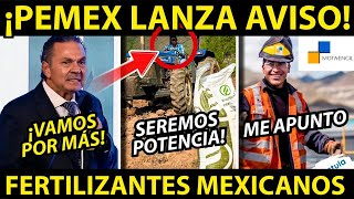 ¡PEMEX DA NUEVO AVISO FERTILIZANTES HECHOS EN MEXICO [upl. by Oswal]