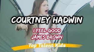 🌟 COURTNEY HADWIN 🌟 Courtz 11yo quotI FEEL GOODquot James Brown [upl. by Ik]