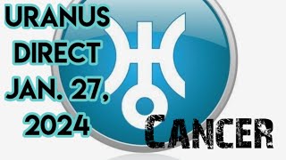 Cancer ♋️ Uranus Direct January 27 2024 [upl. by Lemyt75]