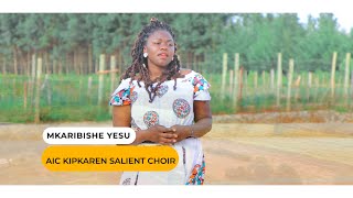 AIC Kipkaren Salient Choir  MKARIBISHE YESU Official Video [upl. by Bradan]