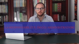 LA RESPONSABILITÀ DEGLI AMMINISTRATORI [upl. by Rennold]