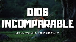 Dios incomparable  Generación 12 ft Marco Barrientos Letra [upl. by Proudlove]