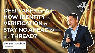 CEE23 🎤Deepfakes amp AI How Identity Verification is Staying Ahead of the Thread [upl. by Dorcus]