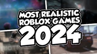 MOST REALISTIC GAMES ON ROBLOX 2024 [upl. by Ellenij254]