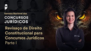 Revisaço de Direito Constitucional para Concursos Jurídicos  Parte I [upl. by Yerhcaz]