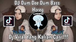 DJ DUM DEE DUM BASS HOREG VIRAL TIK TOK TERBARU 2023 YANG KALIAN CARI [upl. by Llenyr]