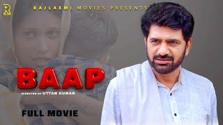 BAAP बाप  Full Movie   Uttar Kumar New film 2023  Kirti Sirohi  Rajlaxmi [upl. by Luca]