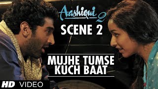 Mujhe Tumse Kuch Baat Karni Hai  Aashiqui 2 Scene  Watch Full Movie ★ 28 October 2013 ★ [upl. by Llenor]