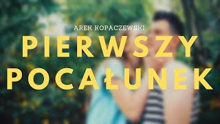 Arek Kopaczewski  Pierwszy Pocałunek Official Audio  MOJE PIOSENKI  MOJE ŻYCIE [upl. by Tedi]