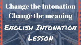 Intonation Changes Meaning Its True English Intonation Lesson [upl. by Ailyt]