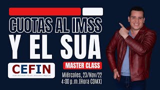 Cuotas al IMSS y el SUA  Master Class CEFIN [upl. by Ecnaiva]