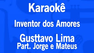 Karaokê Inventor dos Amores  Gusttavo Lima Part Jorge e Mateus [upl. by Wyck333]