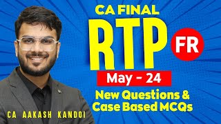 CA Final FR RTP May 24  New Questions amp Case Based MCQs  CA Aakash Kandoi [upl. by Aicert]