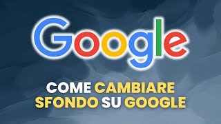 Come Cambiare SFONDO su Google  Guida Pratica per Principianti [upl. by Isidoro]