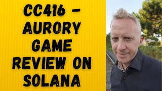 CC416  Aurory Game Review on Solana [upl. by Oznarol]