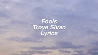 Fools  Troye Sivan Lyrics [upl. by Nevet]