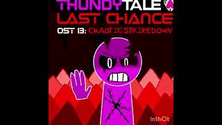 Thundytale Last Chance PART 2  OST 13 Chaotic Strikedown [upl. by Mareld]