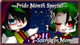 •Starships Meme• Pride Month Special [upl. by Nawek]