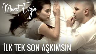 Murat Evgin  İlk tek Son Aşkımsın [upl. by Naman]