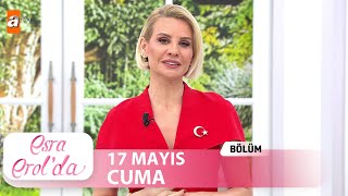 Esra Erolda 17 Mayıs 2024  Tek Parça [upl. by Htebsle]