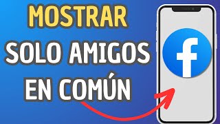 ✅ COMO HACER QUE SOLO APAREZCAN AMIGOS EN COMUN EN FACEBOOK 🔥 [upl. by Revilo]