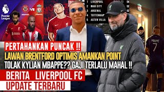 PERTAHANKAN PUNCAK 🔴 Wajib Menang Liverpool Vs Brentford 💪Liverpool Kontak Agen Mbappe🔴YNWA [upl. by Latreece]