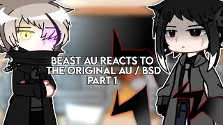 BSD BEAST AU REACTS TO THE ORIGINAL AU  ★ PART 1  BSD  GACHA CLUB  kkiki777 [upl. by Neryt]