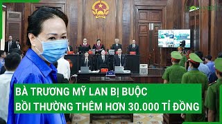 Bà Trương Mỹ lan bị buộc bồi thường thêm hơn 30000 tỉ đồng [upl. by Lled]