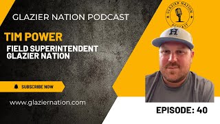 Glazier Nation Podcast 40  Tim Powers  Site Superintendent [upl. by Esiouqrut]