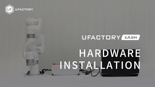 UFACTORY xArm Hardware Installation [upl. by Aymahs]