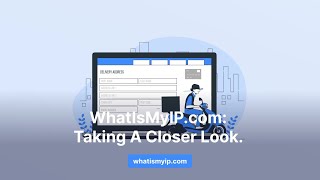 WhatIsMyIPcom Taking A Closer Look [upl. by Ecnarolf]