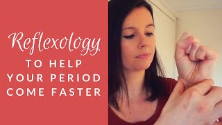 Help Your PERIOD Come Faster with Reflexology  Part 1 [upl. by Cupo]