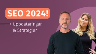 SEO 2024  Uppdateringar amp Strategier som driver resultat [upl. by Natica]