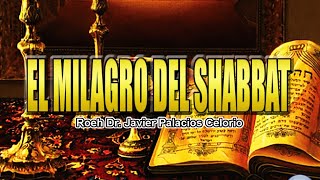 EL MILAGRO DEL SHABBAT  Roeh Dr Javier Palacios Celorio [upl. by Sochor]