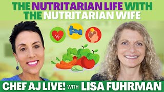 The Nutritarian Life with The Nutritarian Wife  Chef AJ LIVE with Lisa Fuhrman [upl. by Aubrette]