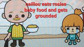 caillou gets grounded E2 S2 caillou eats rosies baby food grounded [upl. by Narak]