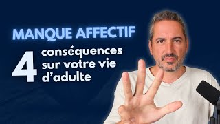 Manque affectif durant lenfance  4 conséquences sur notre vie dadulte [upl. by Zippora]