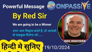 Red Redfern Sir के Powerful Message को हिन्दी मे सुनिए🔷अगर आप विश्वास करते हैं तो ONPASSIVE [upl. by Ahseram]