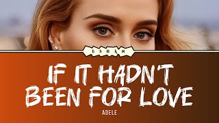 IF IT HADNT BEEN FOR LOVE I ADELE [upl. by Sherard]