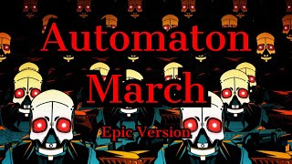 Automaton March Epic Version [upl. by Alyakem]